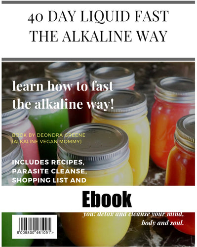 40 Day Liquid Fast The Alkaline Way