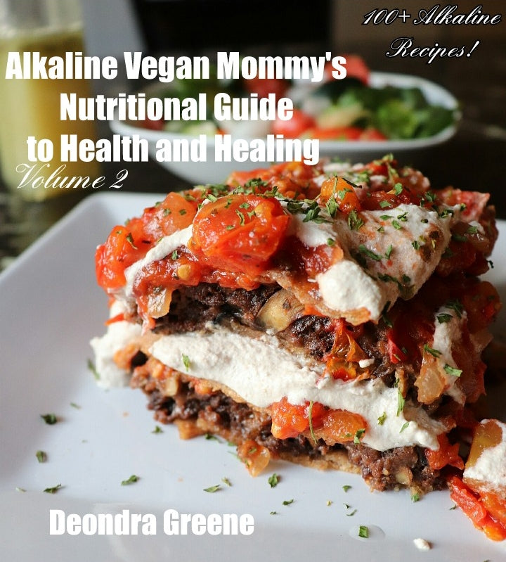 Alkaline Vegan Mommy's Nutritional Guide to Health and Healing Volume 2
